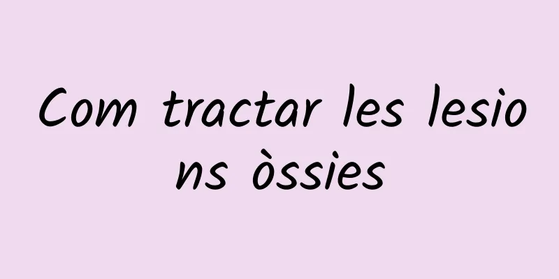 Com tractar les lesions òssies
