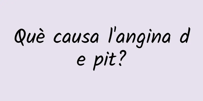 Què causa l'angina de pit?