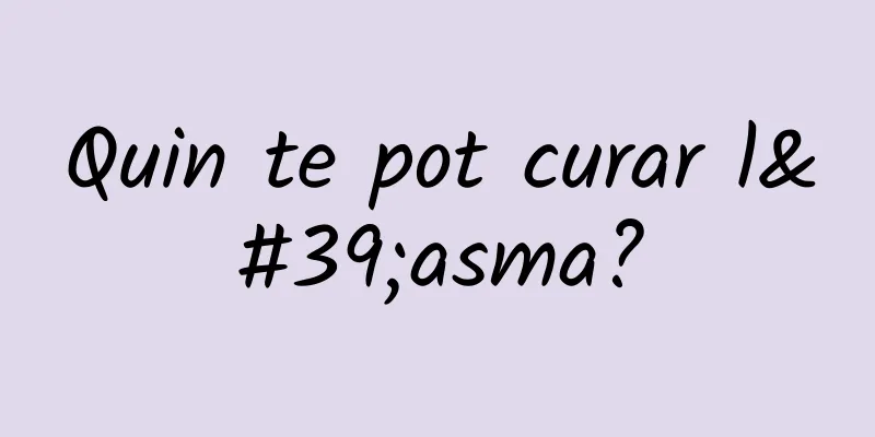 Quin te pot curar l'asma?