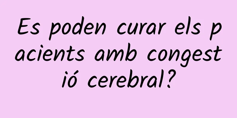 Es poden curar els pacients amb congestió cerebral?