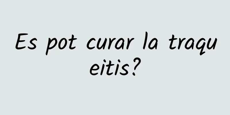 Es pot curar la traqueitis?