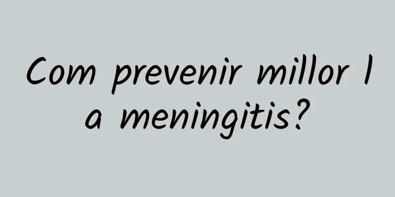 Com prevenir millor la meningitis?