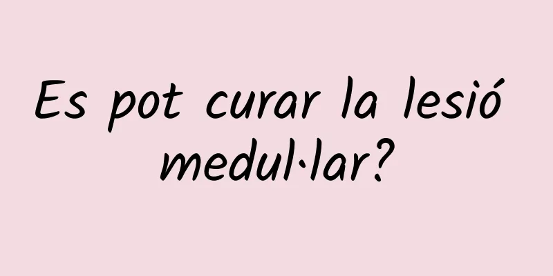 Es pot curar la lesió medul·lar?