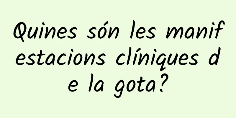 Quines són les manifestacions clíniques de la gota?