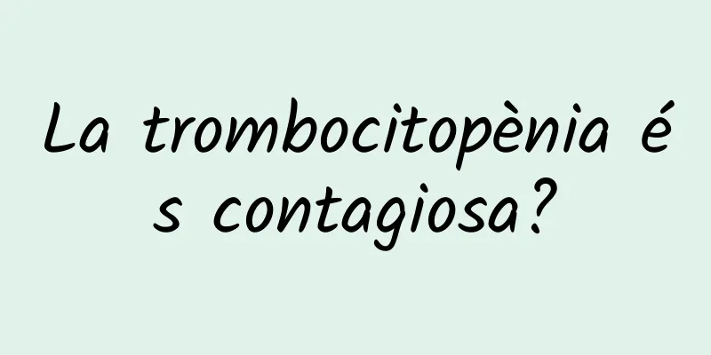 La trombocitopènia és contagiosa?