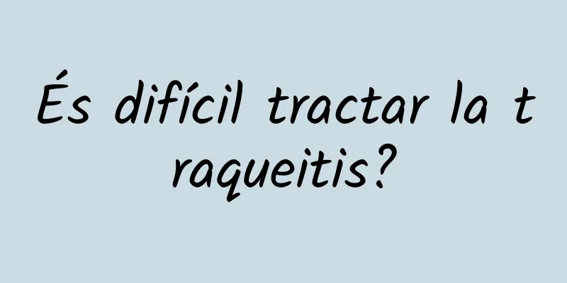 És difícil tractar la traqueitis?