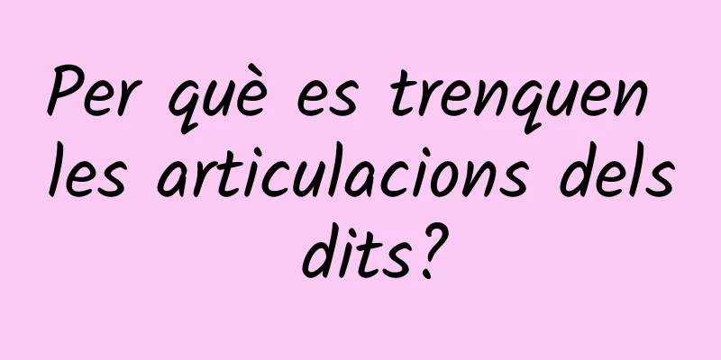 Per què es trenquen les articulacions dels dits?