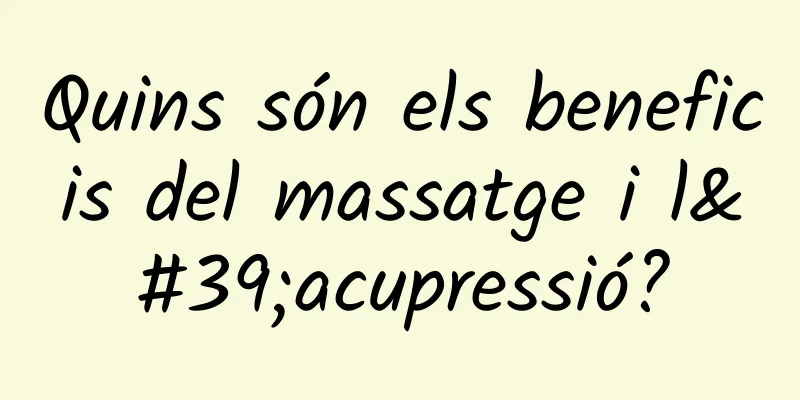 Quins són els beneficis del massatge i l'acupressió?