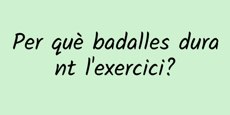Per què badalles durant l'exercici?