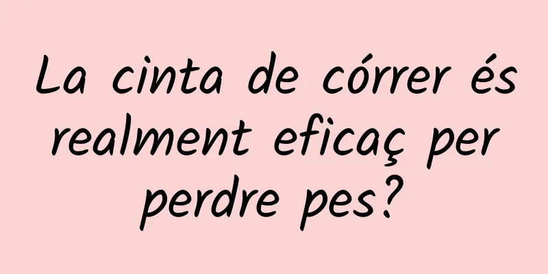 La cinta de córrer és realment eficaç per perdre pes?