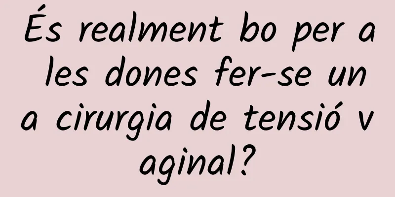 És realment bo per a les dones fer-se una cirurgia de tensió vaginal?