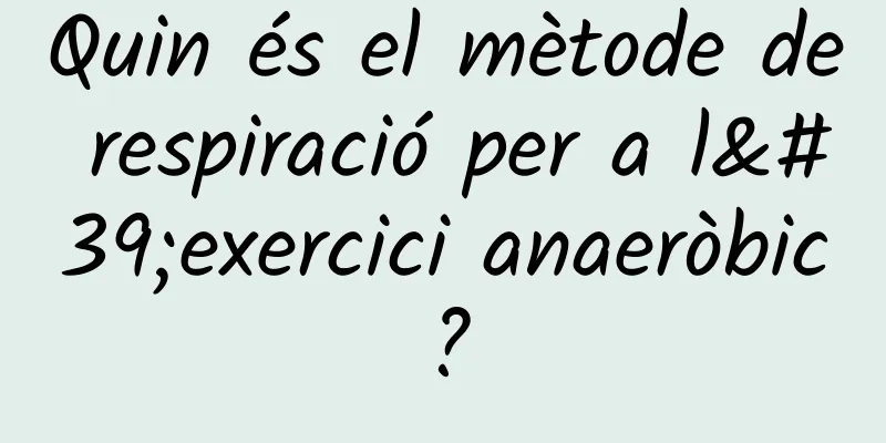 Quin és el mètode de respiració per a l'exercici anaeròbic?