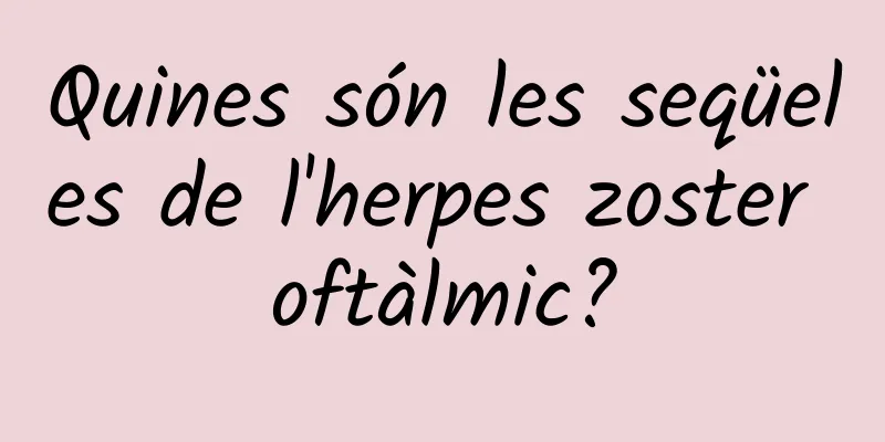 Quines són les seqüeles de l'herpes zoster oftàlmic?