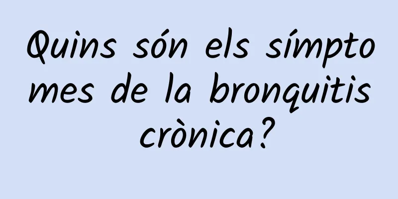 Quins són els símptomes de la bronquitis crònica?