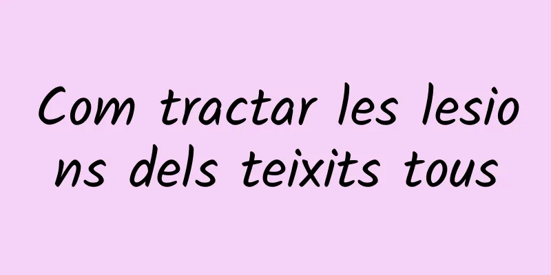 Com tractar les lesions dels teixits tous
