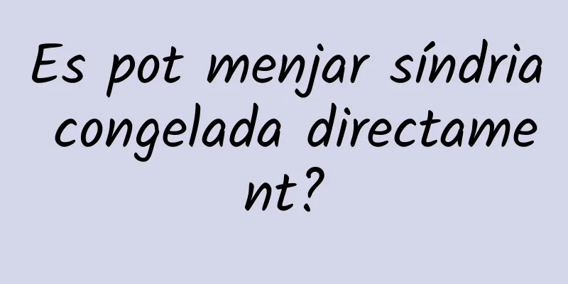 Es pot menjar síndria congelada directament?