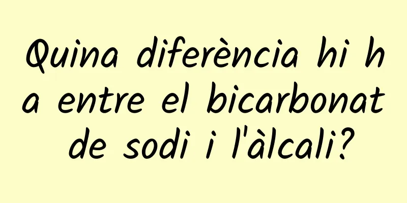 Quina diferència hi ha entre el bicarbonat de sodi i l'àlcali?