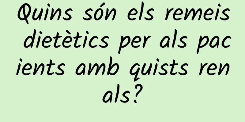 Quins són els remeis dietètics per als pacients amb quists renals?