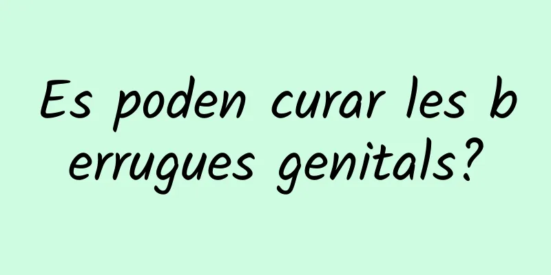 Es poden curar les berrugues genitals?