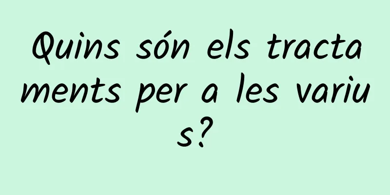 Quins són els tractaments per a les varius?