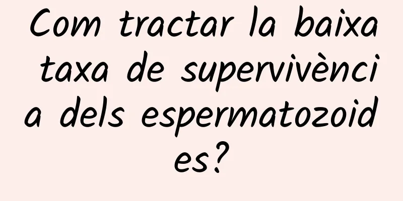 Com tractar la baixa taxa de supervivència dels espermatozoides?