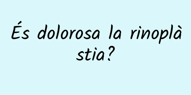 És dolorosa la rinoplàstia?