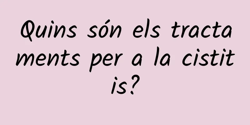 Quins són els tractaments per a la cistitis?