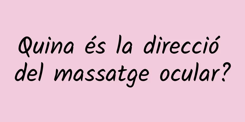 Quina és la direcció del massatge ocular?