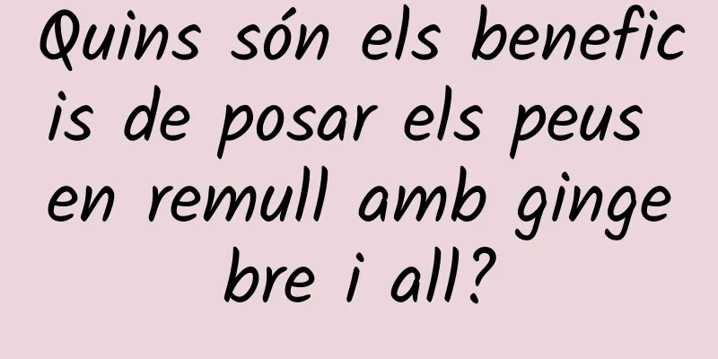 Quins són els beneficis de posar els peus en remull amb gingebre i all?