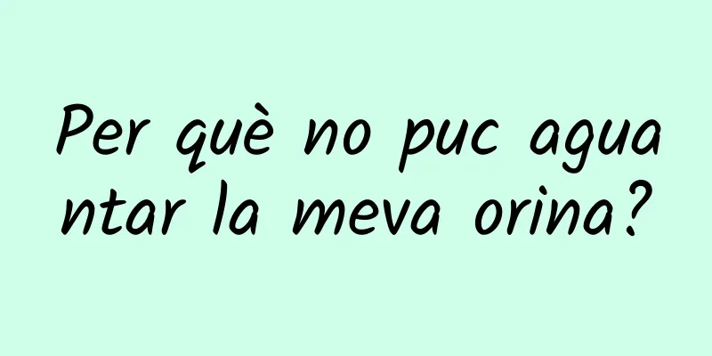 Per què no puc aguantar la meva orina?