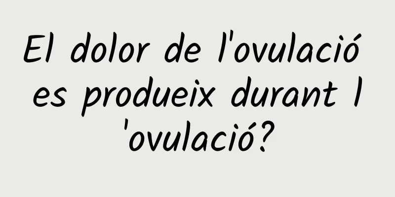 El dolor de l'ovulació es produeix durant l'ovulació?