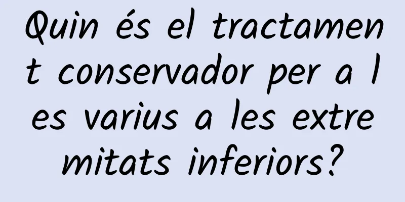 Quin és el tractament conservador per a les varius a les extremitats inferiors?