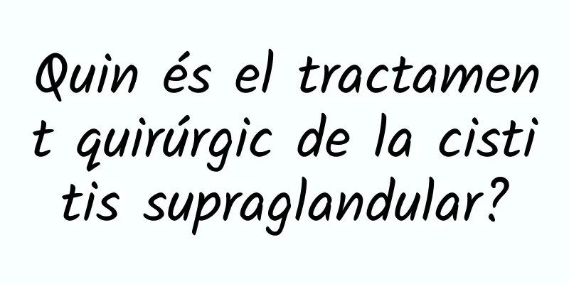 Quin és el tractament quirúrgic de la cistitis supraglandular?