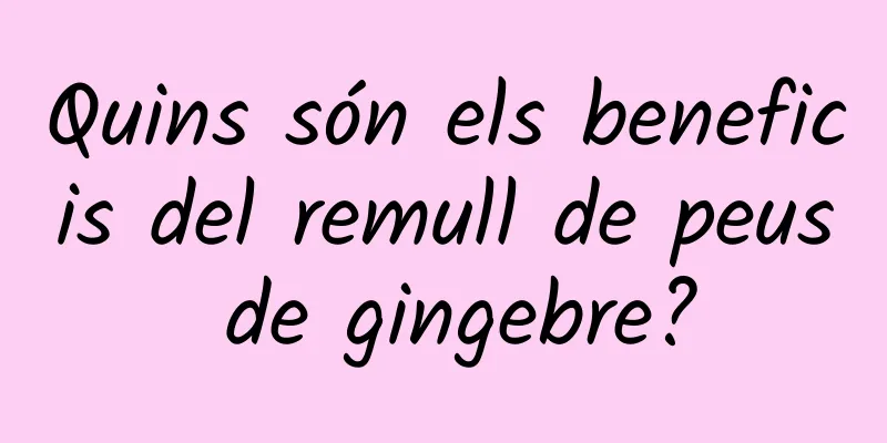 Quins són els beneficis del remull de peus de gingebre?