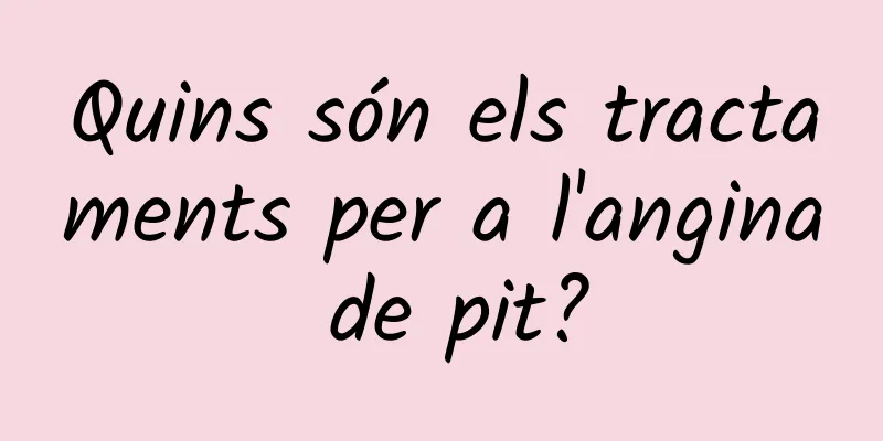 Quins són els tractaments per a l'angina de pit?
