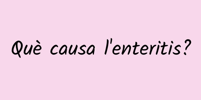 Què causa l'enteritis?