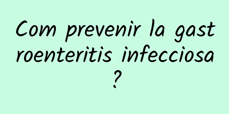 Com prevenir la gastroenteritis infecciosa?