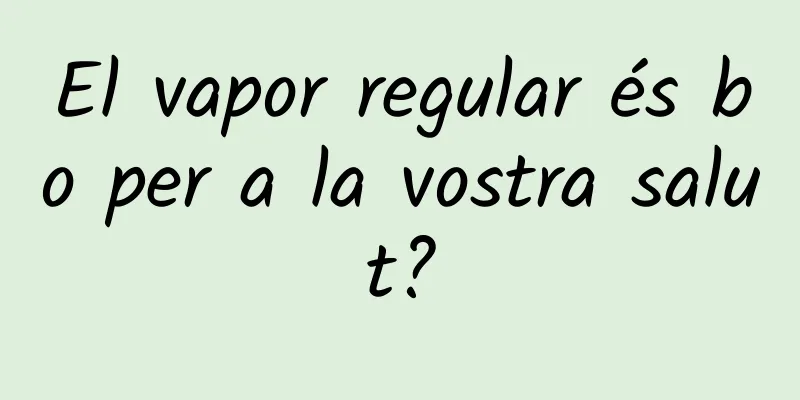 El vapor regular és bo per a la vostra salut?