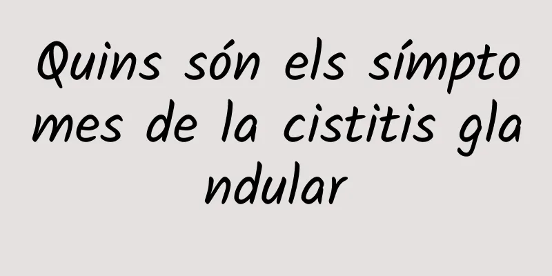 Quins són els símptomes de la cistitis glandular
