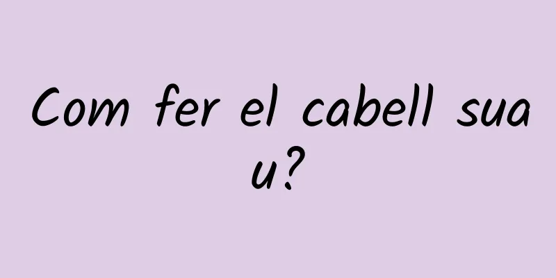 Com fer el cabell suau?