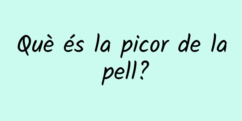 Què és la picor de la pell?