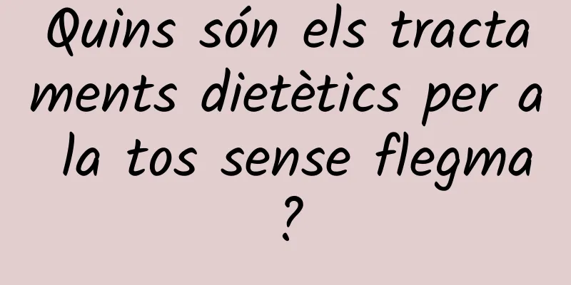 Quins són els tractaments dietètics per a la tos sense flegma?