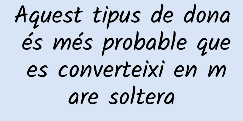 Aquest tipus de dona és més probable que es converteixi en mare soltera