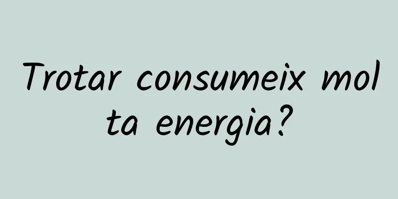 Trotar consumeix molta energia?