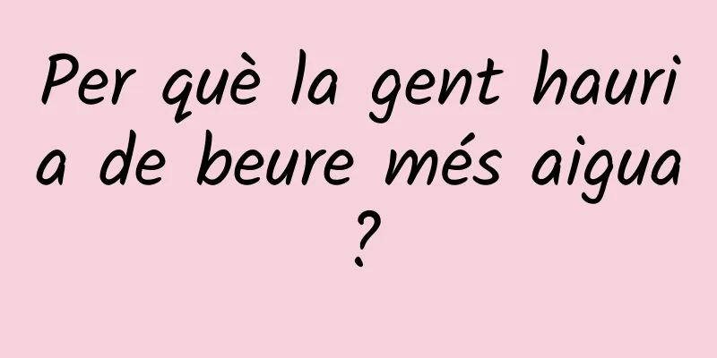 Per què la gent hauria de beure més aigua?