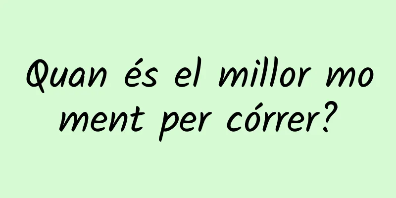 Quan és el millor moment per córrer?