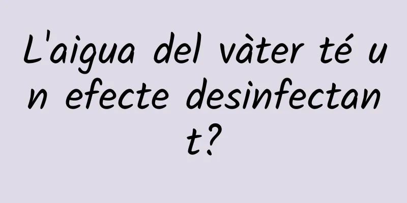 L'aigua del vàter té un efecte desinfectant?