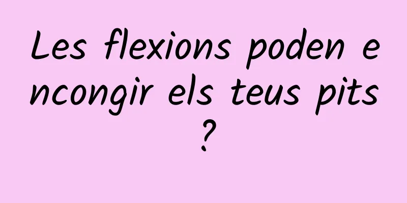 Les flexions poden encongir els teus pits?
