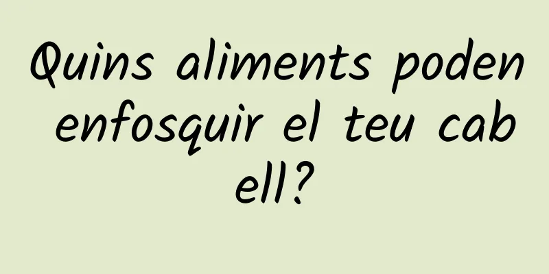 Quins aliments poden enfosquir el teu cabell?