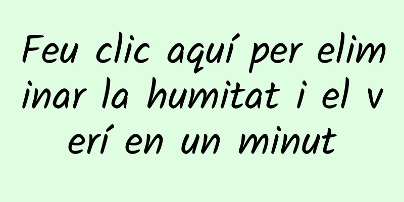 Feu clic aquí per eliminar la humitat i el verí en un minut